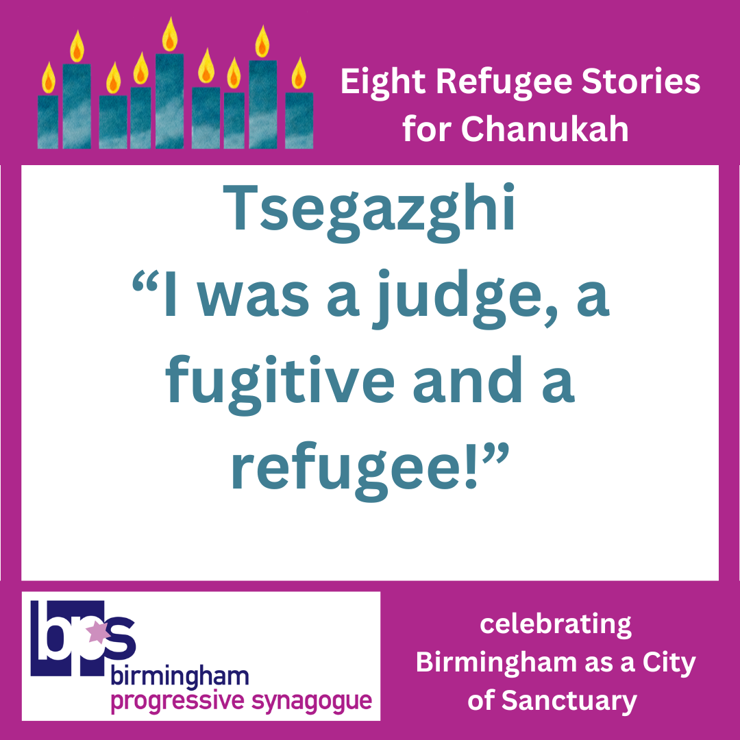 Image: Centrally on white, in cyan: Tsegazghi "I was a judge, a fugitive and a refugee!” A magenta border, with a fully lit Hanukía in cyans, in white: "Eight Refugee Stories for Chanukah" and the Birmingham Progressive Synagogue logo, "celebrating Birmingham as a City of Sanctuary". 