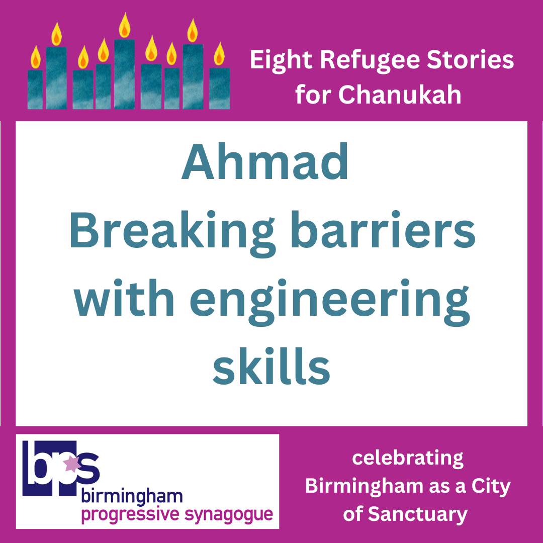 Image: Centrally on white, in cyan: Ahmad, Breaking barriers with engineering skills. A magenta border, with a fully lit Hanukía in cyans, in white: "Eight Refugee Stories for Chanukah" and the Birmingham Progressive Synagogue logo, "celebrating Birmingham as a City of Sanctuary". 